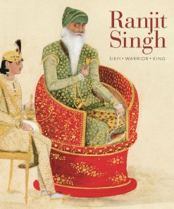 Ranjit Singh: Sikh, Warrior, King